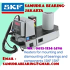 PEMANAS BEARING/ HEATERS BEARING SKF TERLENGKAP DI JAKARTA PT. SAMUDRA BEARING 4